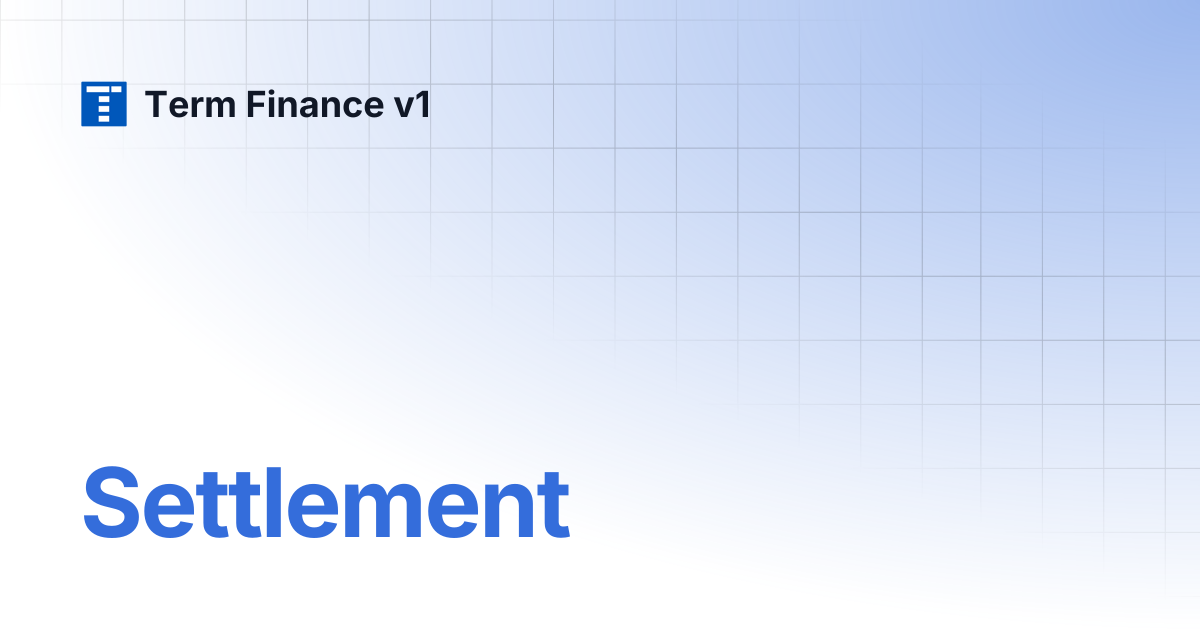 Settlement | Term Finance v1